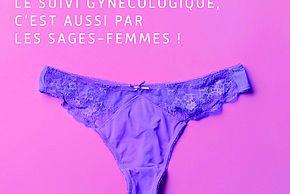 Le saviez-vous ? Le suivi gynécologique c'est aussi par les sages-femmes. Campagne de dépistage du cancer du col de l'utérus - Agrandir l'image